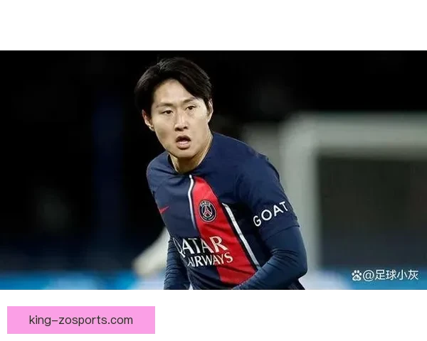 巴黎圣日耳曼李刚仁中场角色全面升级解析战术价值提升与未来核心前景
